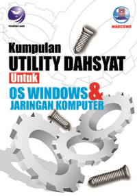 Kumpulan Utility Dahsyat untuk OS Windows & Jaringan Komputer